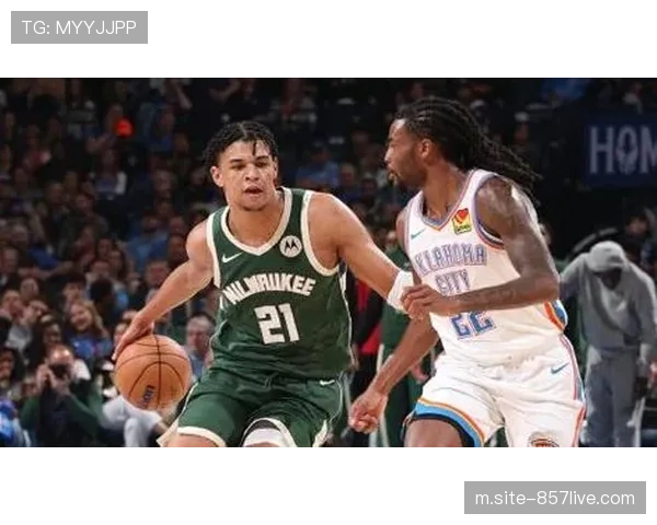 雄鹿战胜雷霆喜迎连胜 吉昂面对旧主贡献19分11篮板 雄鹿战胜雷霆喜迎连胜 吉昂面对旧主贡献19分11篮板